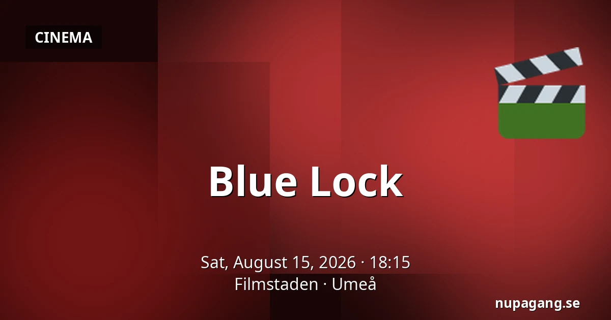 Blue Lock — Filmstaden, Umeå