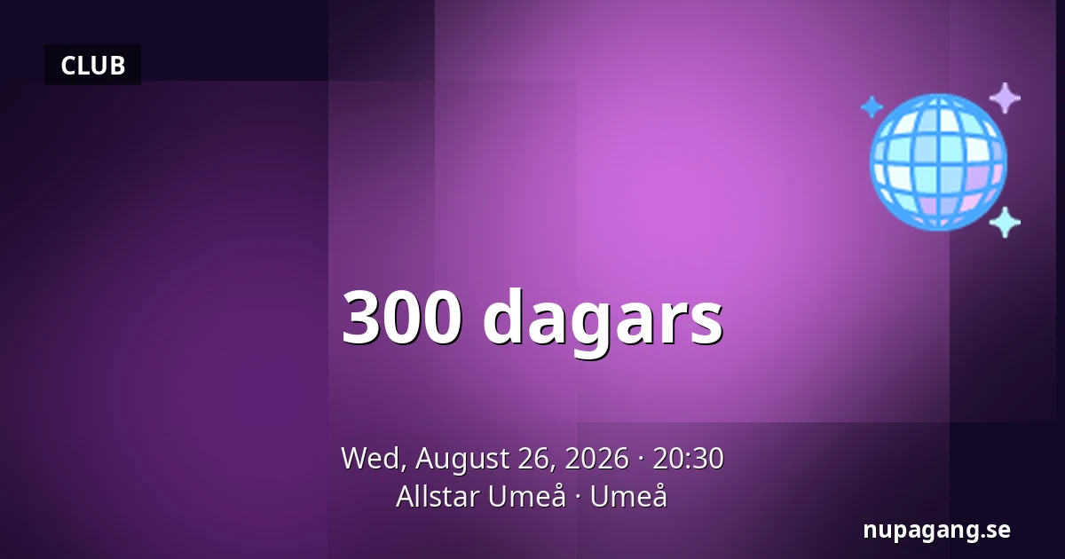 300 dagars — Allstar Umeå, Umeå