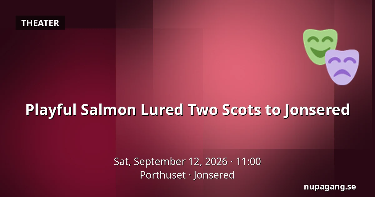 Playful Salmon Lured Two Scots to Jonsered — Porthuset, Jonsered
