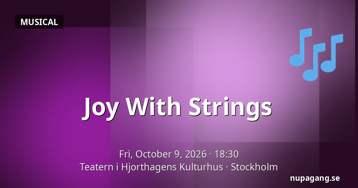 Joy With Strings — Teatern i Hjorthagens Kulturhus, Stockholm