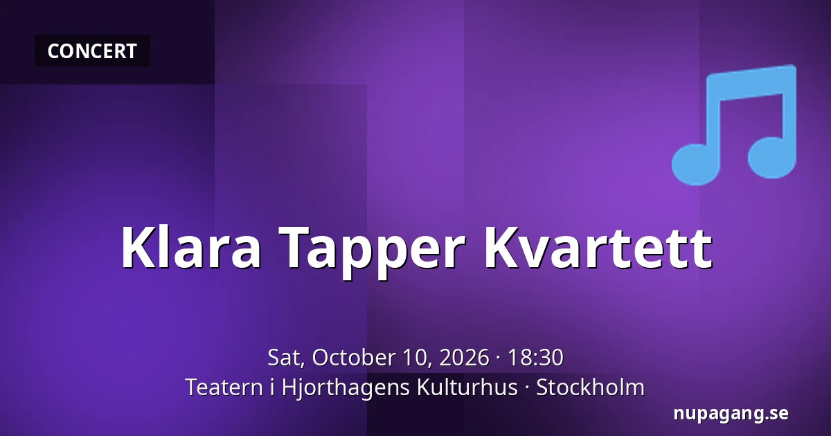 Klara Tapper Kvartett — Teatern i Hjorthagens Kulturhus, Stockholm