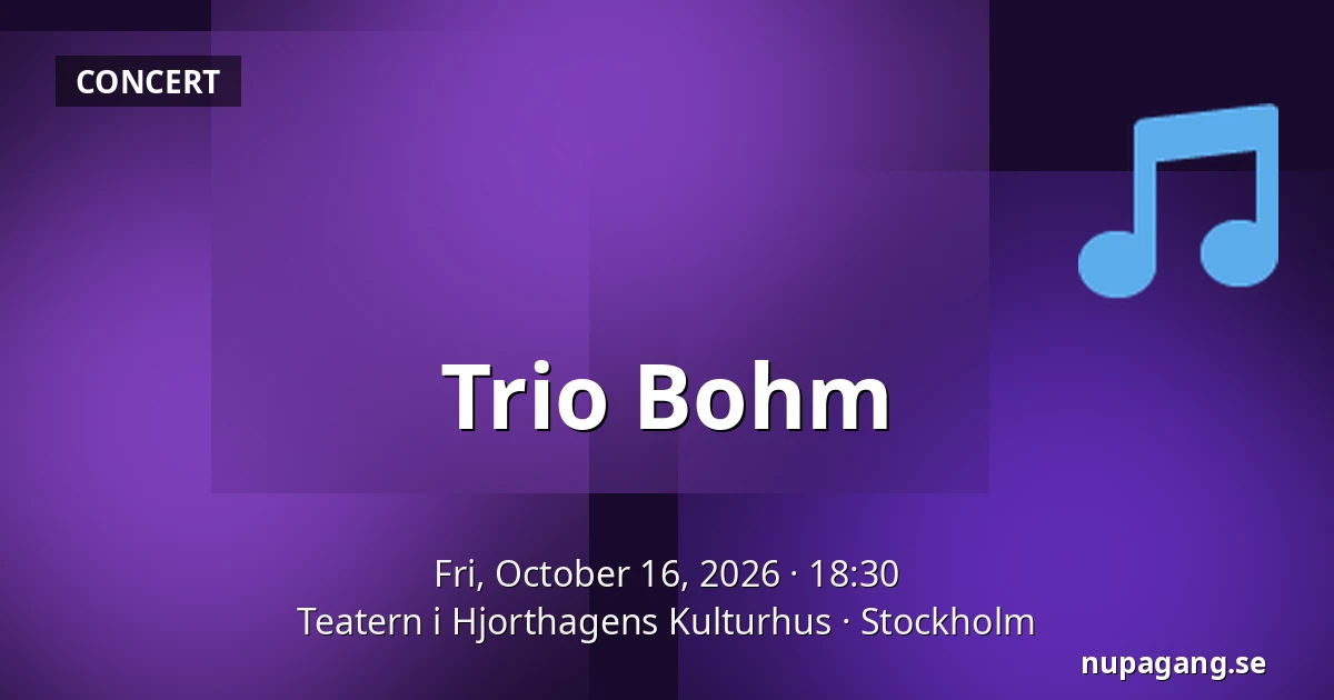 Trio Bohm — Teatern i Hjorthagens Kulturhus, Stockholm