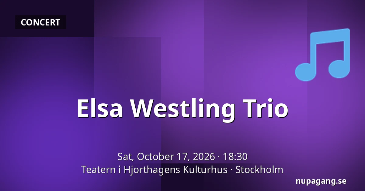 Elsa Westling Trio — Teatern i Hjorthagens Kulturhus, Stockholm