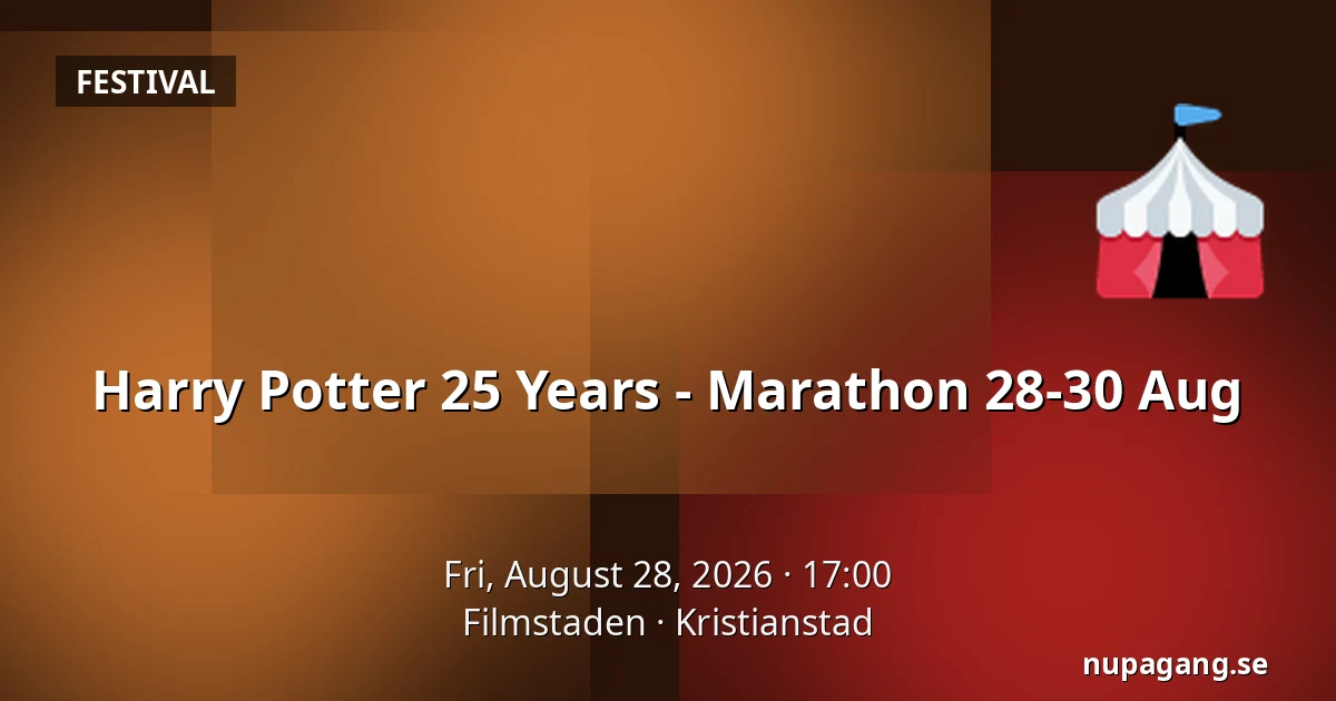 Harry Potter 25 Years - Marathon 28-30 Aug — Filmstaden, Kristianstad