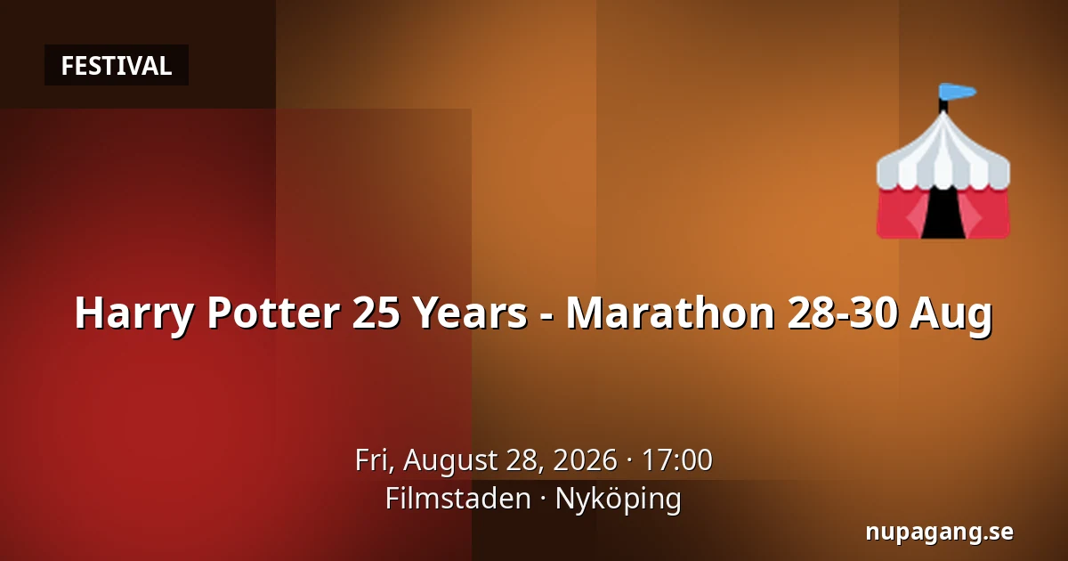 Harry Potter 25 Years - Marathon 28-30 Aug — Filmstaden, Nyköping