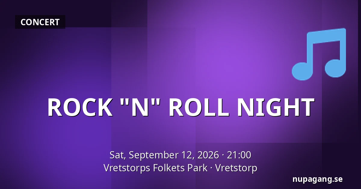 ROCK "N" ROLL NIGHT — Vretstorps Folkets Park, Vretstorp
