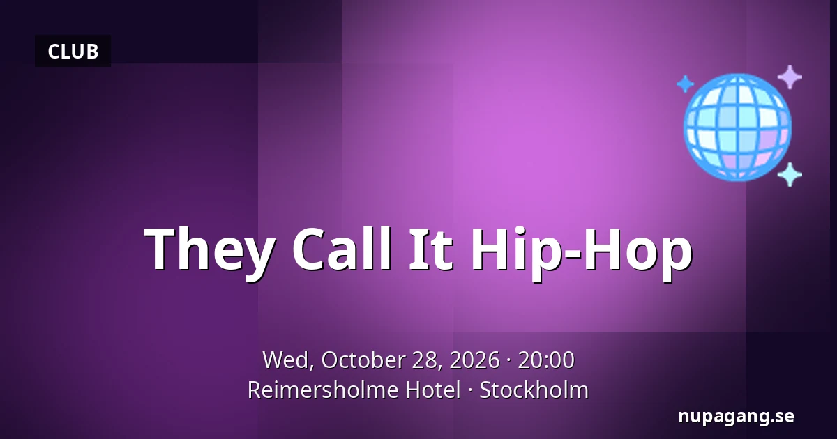 They Call It Hip-Hop — Reimersholme Hotel, Stockholm