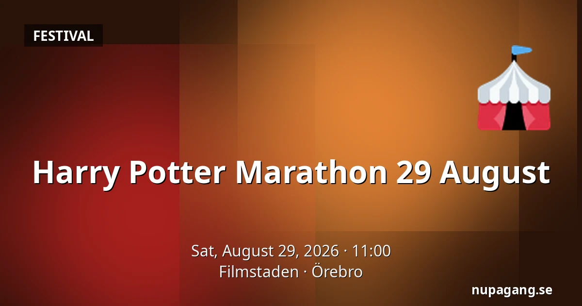 Harry Potter Marathon 29 August — Filmstaden, Örebro