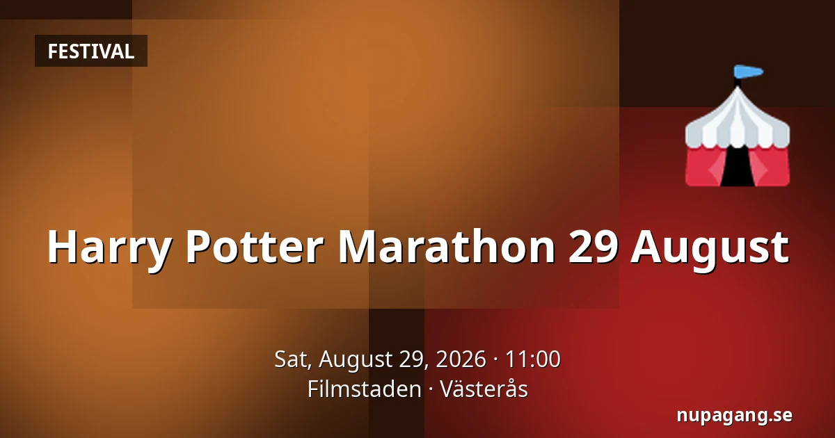 Harry Potter Marathon 29 August — Filmstaden, Västerås