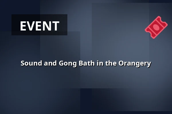 Sound and Gong Bath in the Orangery — Lövstabruk, Orangeriet, Lövstabruk