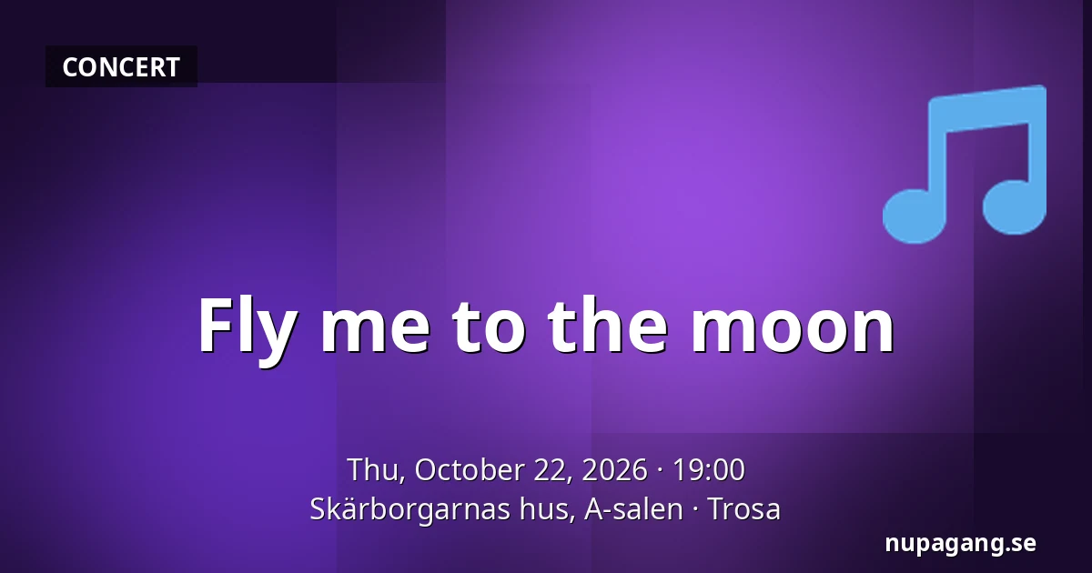 Fly me to the moon — Skärborgarnas hus, A-salen, Trosa