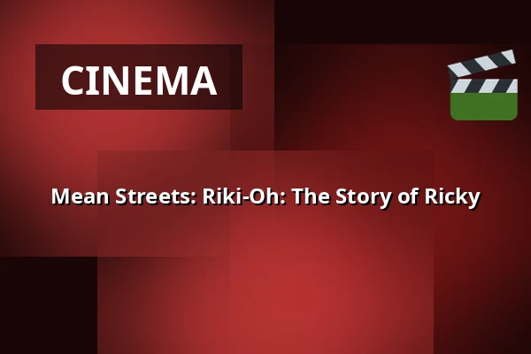 Mean Streets: Riki-Oh: The Story of Ricky — Kino 2, Lund
