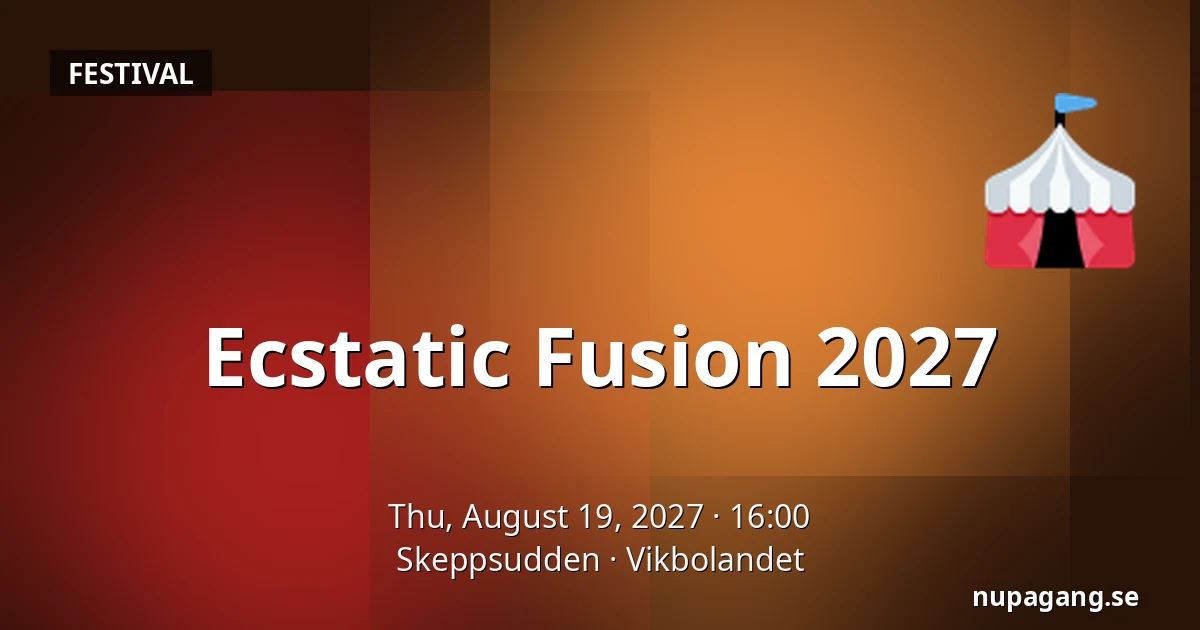 Ecstatic Fusion 2027 — Skeppsudden, Vikbolandet
