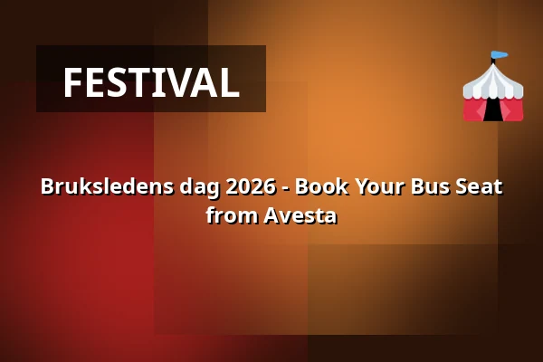 Bruksledens dag 2026 - Book Your Bus Seat from Avesta — Buss 1 - Avesta-Norberg, Avesta