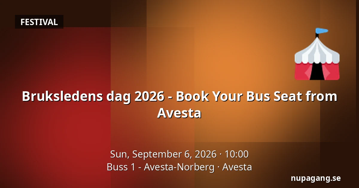 Bruksledens dag 2026 - Book Your Bus Seat from Avesta — Buss 1 - Avesta-Norberg, Avesta