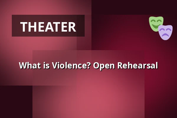 What is Violence? Open Rehearsal — Sara Kulturhus Scen 2, Skellefteå