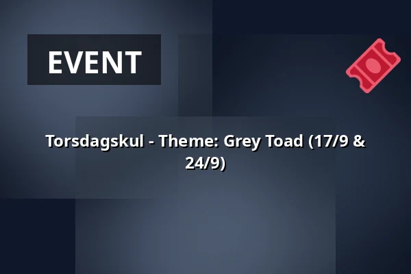 Torsdagskul - Theme: Grey Toad (17/9 & 24/9) — Biotopia, Uppsala
