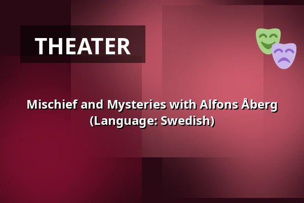 Mischief and Mysteries with Alfons Åberg (Language: Swedish) — Järpenbion, Järpen