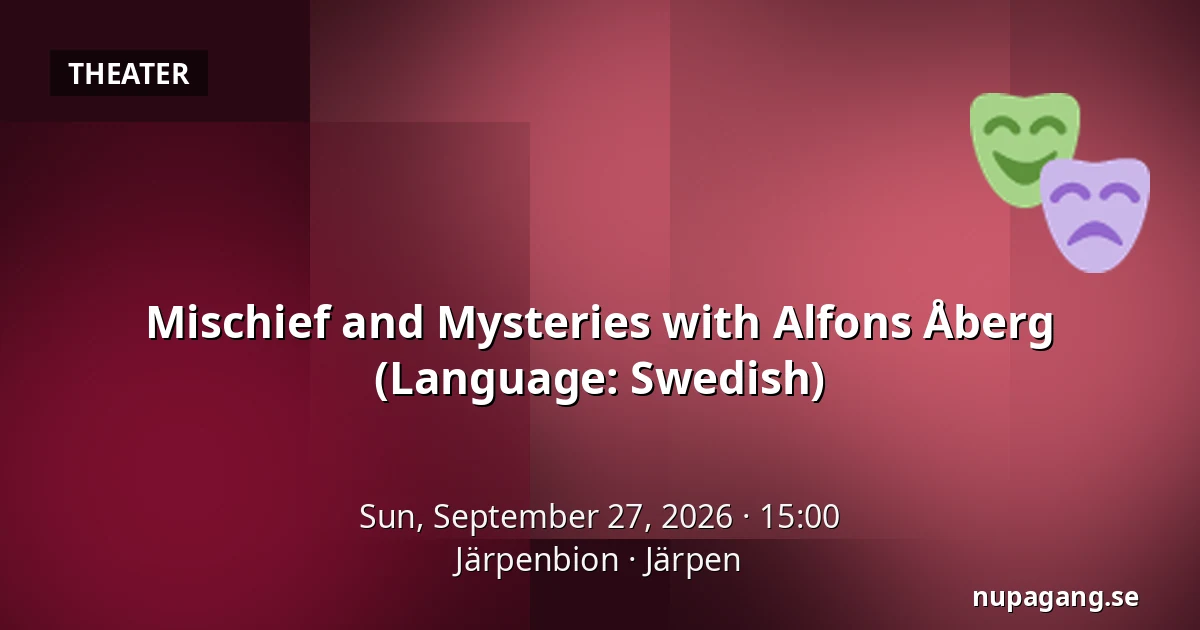Mischief and Mysteries with Alfons Åberg (Language: Swedish) — Järpenbion, Järpen