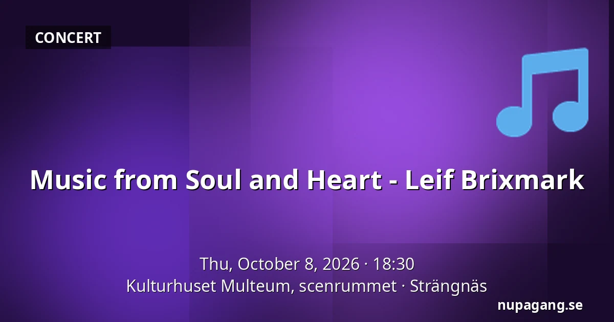 Music from Soul and Heart - Leif Brixmark — Kulturhuset Multeum, scenrummet, Strängnäs