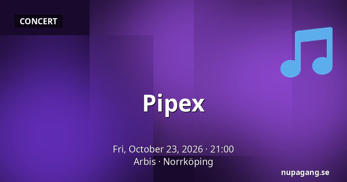 Pipex — Arbis, Norrköping