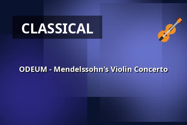 ODEUM - Mendelssohn's Violin Concerto — Science Village Hall, Lund
