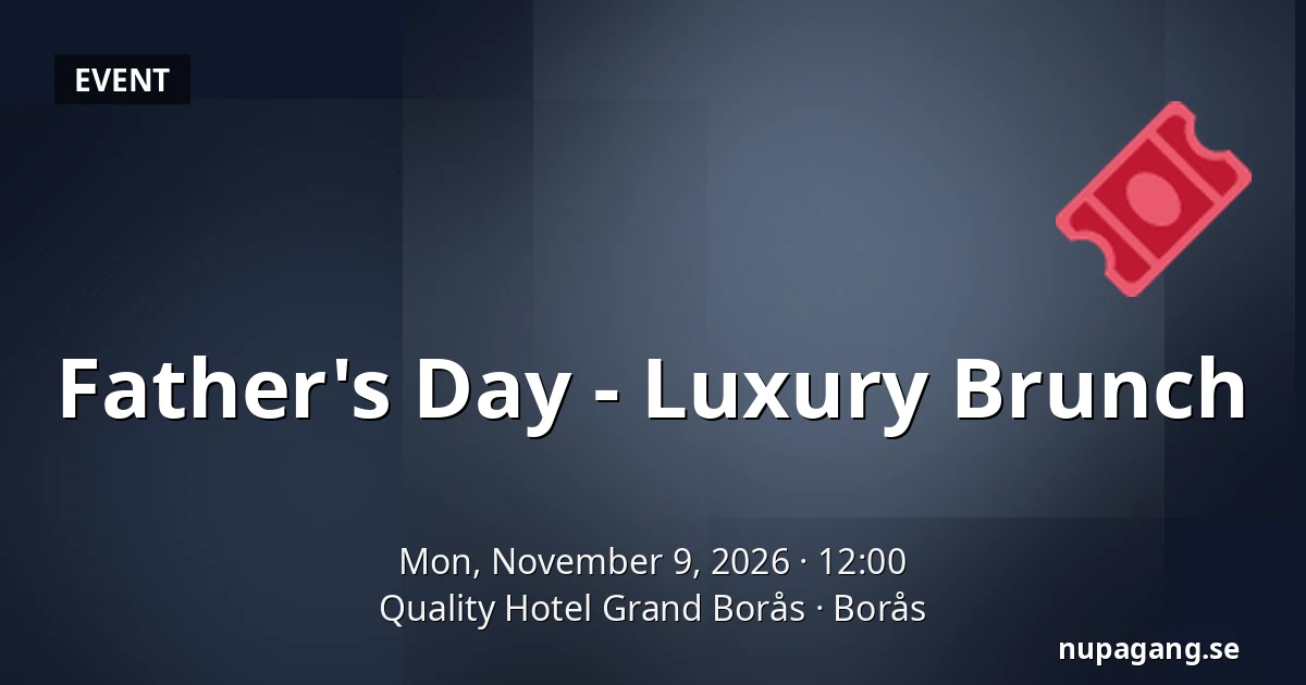 Father's Day - Luxury Brunch — Quality Hotel Grand Borås, Borås