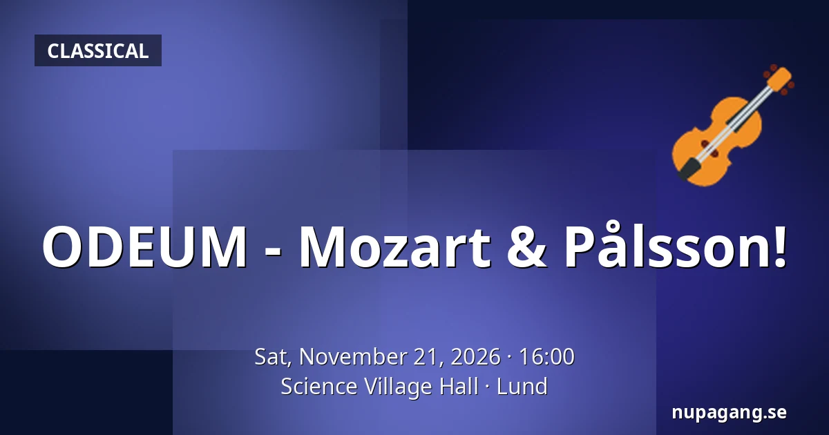 ODEUM - Mozart & Pålsson! — Science Village Hall, Lund