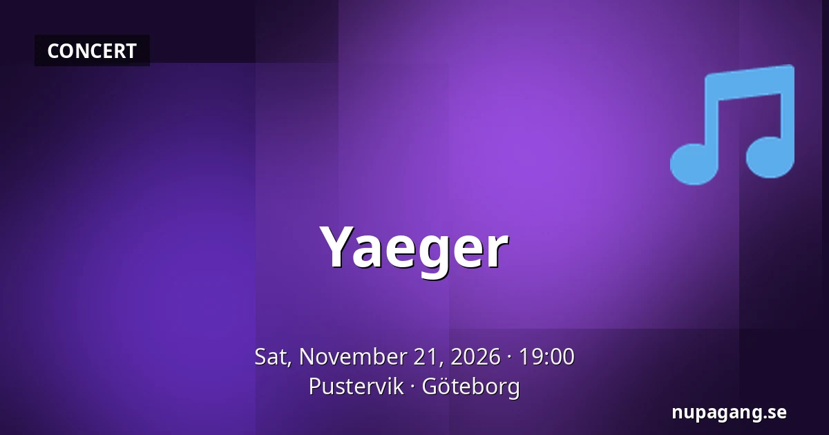 Yaeger — Pustervik, Gothenburg