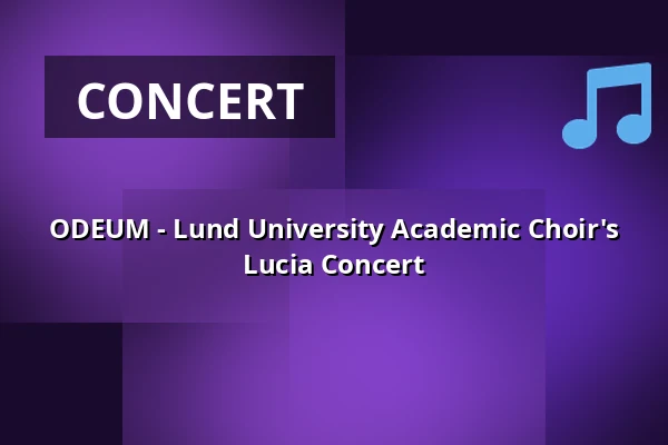 ODEUM - Lund University Academic Choir's Lucia Concert — Science Village Hall, Lund