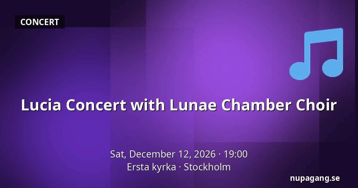 Lucia Concert with Lunae Chamber Choir — Ersta kyrka, Stockholm