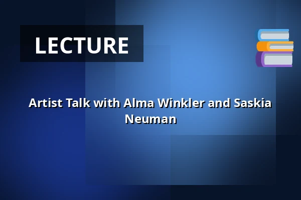 Artist Talk with Alma Winkler and Saskia Neuman — Judiska museet, Stockholm