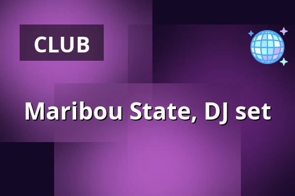 Maribou State, DJ set — BAR15, Stockholm