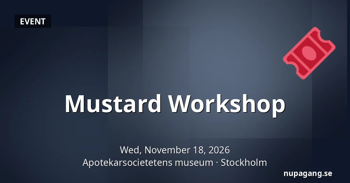 Mustard Workshop — Apotekarsocietetens museum, Stockholm
