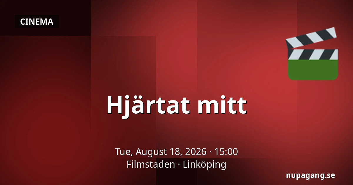 Hjärtat mitt — Filmstaden, Linköping
