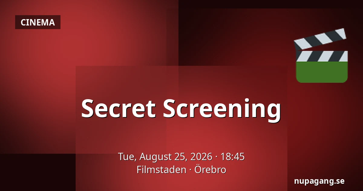 Secret Screening — Filmstaden, Örebro