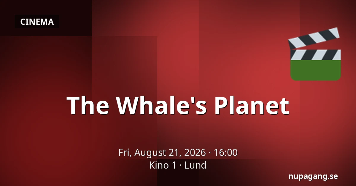 The Whale's Planet — Kino 1, Lund