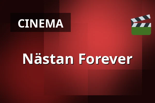 Nästan Forever — Kino 4, Lund
