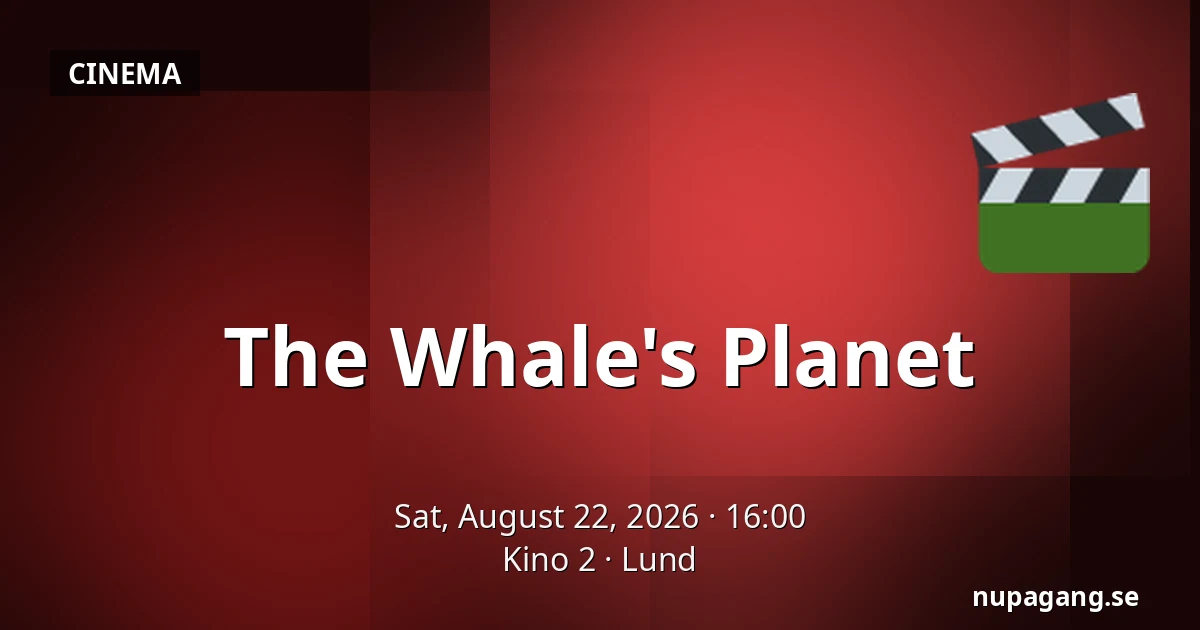 The Whale's Planet — Kino 2, Lund