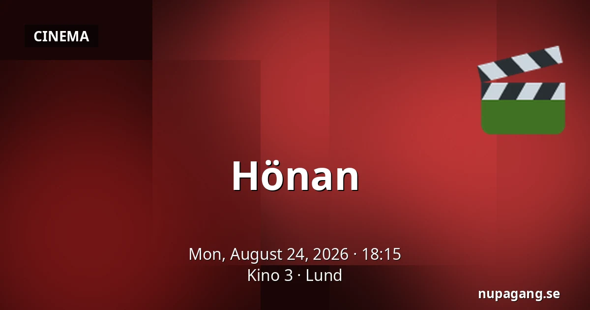 Hönan — Kino 3, Lund