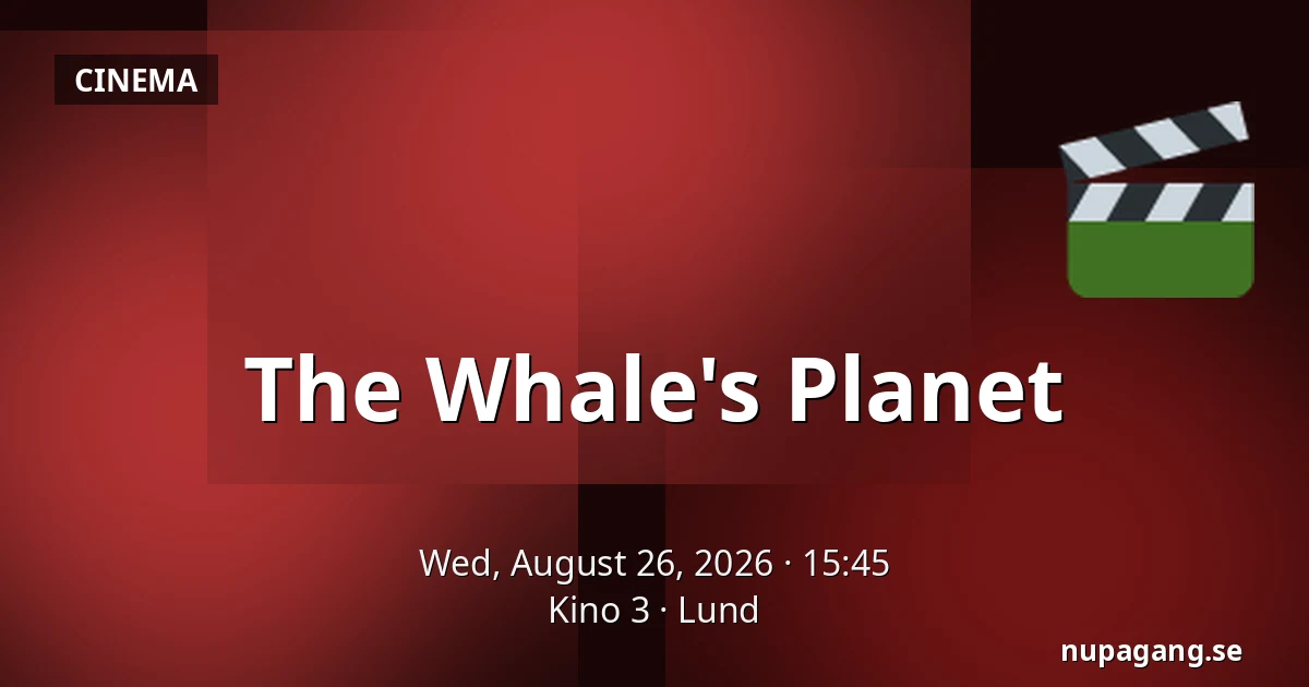 The Whale's Planet — Kino 3, Lund