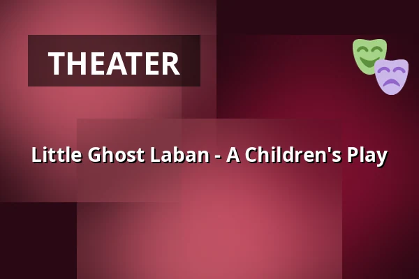 Little Ghost Laban - A Children's Play — Sagateatern, Linköping