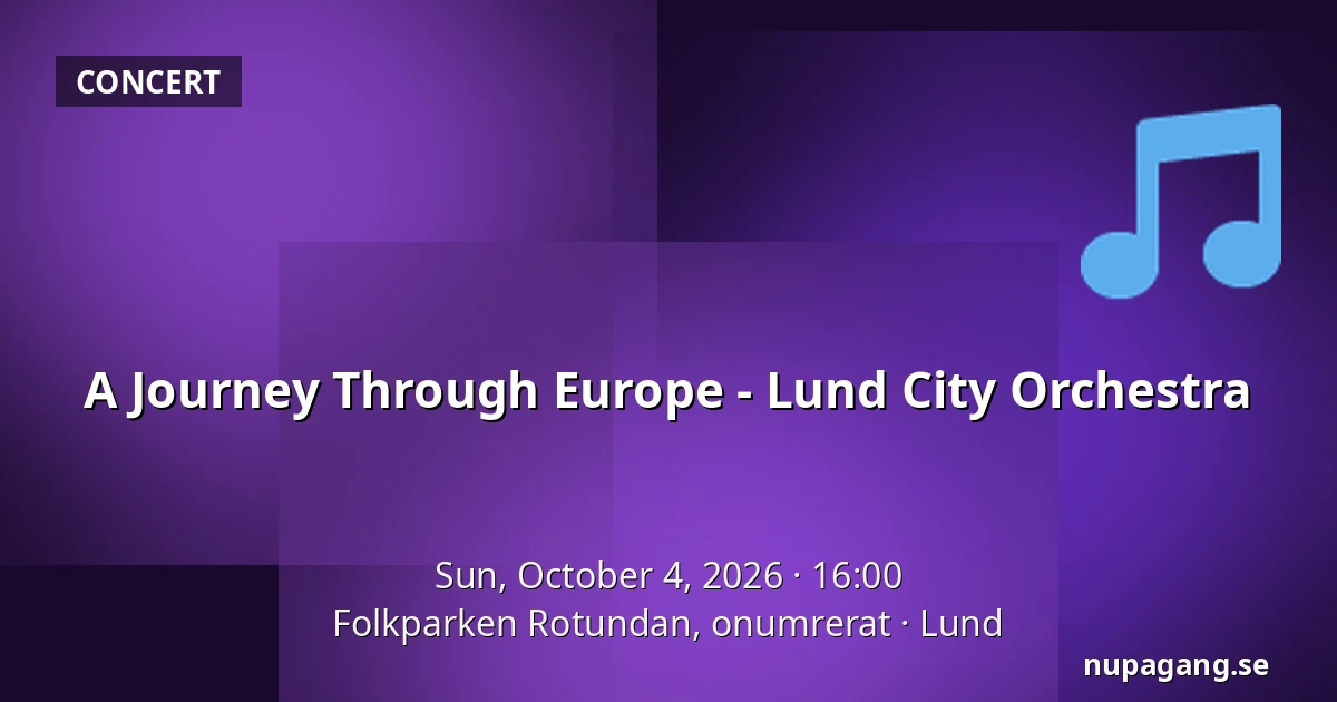 A Journey Through Europe - Lund City Orchestra — Folkparken Rotundan, onumrerat, Lund