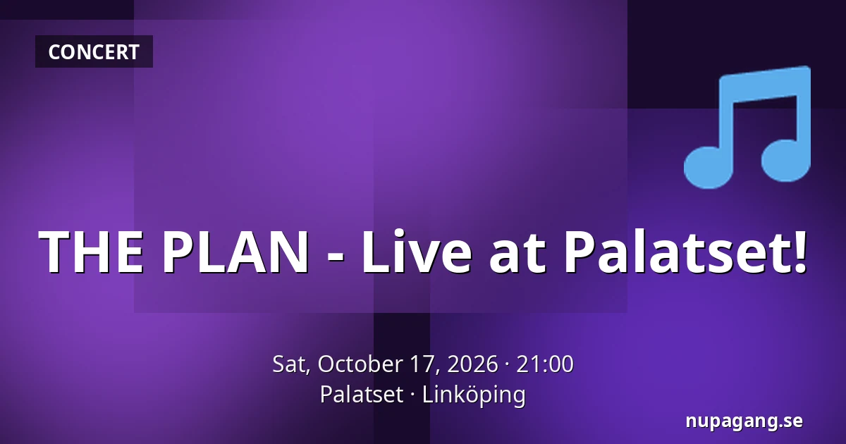THE PLAN - Live at Palatset! — Palatset, Linköping