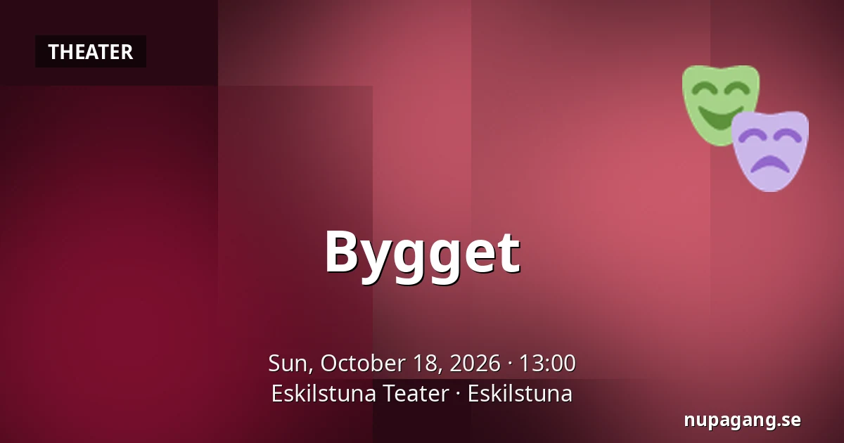 Bygget — Eskilstuna Teater, Eskilstuna
