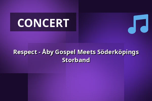 Respect - Åby Gospel Meets Söderköpings Storband — Hörsalen Norrköping, Norrköping