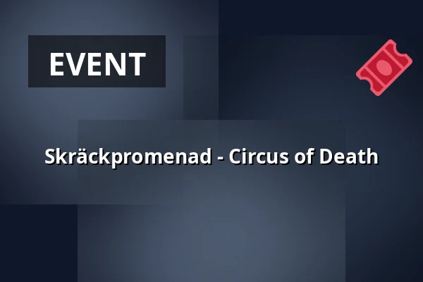 Skräckpromenad - Circus of Death — Gunnagård, Ullared