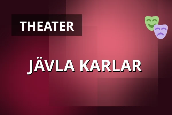 JÄVLA KARLAR — Folkets Hus, Idun, Umeå