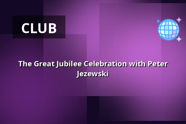 The Great Jubilee Celebration with Peter Jezewski — Rotundan, Medis Säffle, Säffle