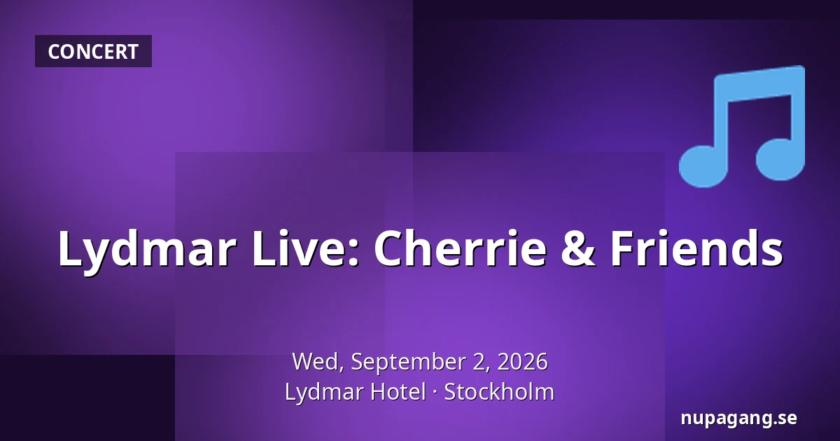 Lydmar Live: Cherrie & Friends — Lydmar Hotel, Stockholm